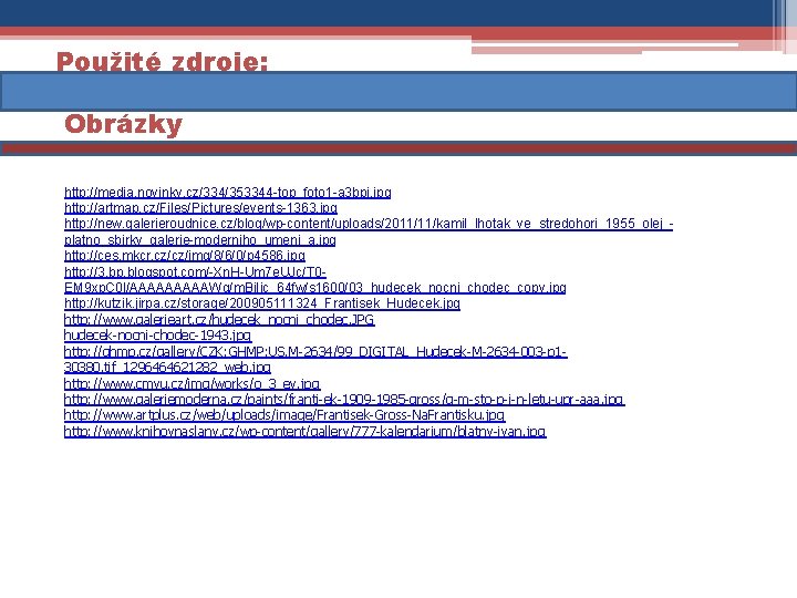 Použité zdroje: Obrázky http: //media. novinky. cz/334/353344 -top_foto 1 -a 3 bpj. jpg http: