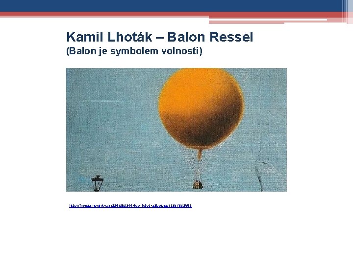 Kamil Lhoták – Balon Ressel (Balon je symbolem volnosti) http: //media. novinky. cz/334/353344 -top_foto