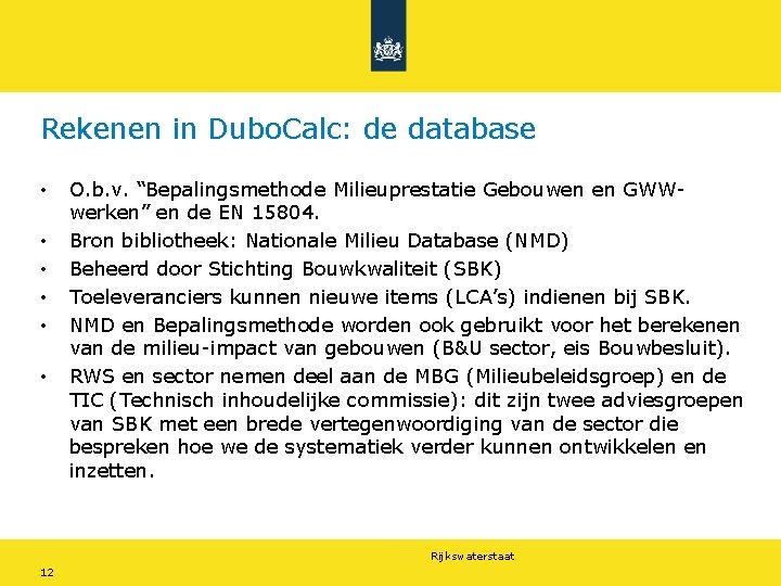 Rekenen in Dubo. Calc: de database • • • O. b. v. “Bepalingsmethode Milieuprestatie