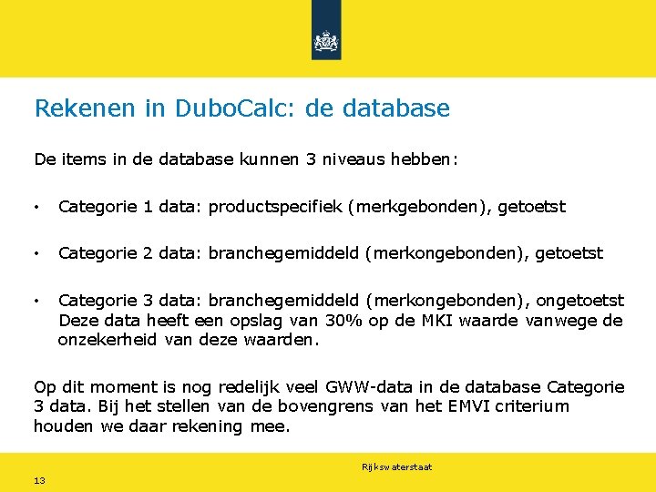 Rekenen in Dubo. Calc: de database De items in de database kunnen 3 niveaus