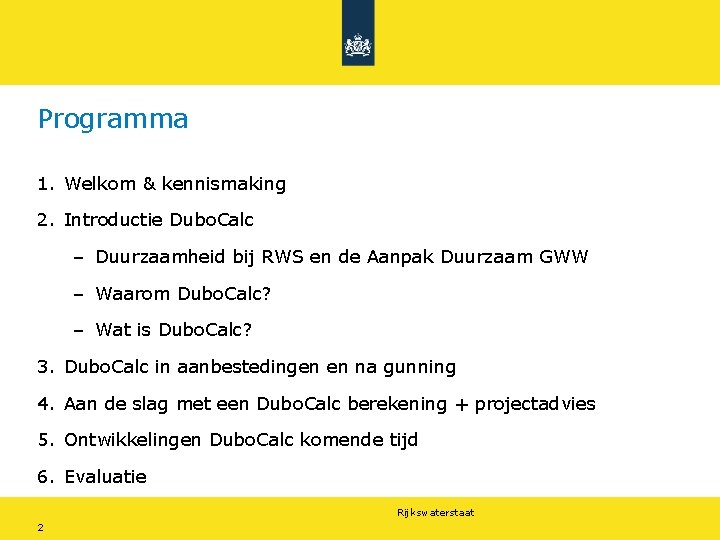 Programma 1. Welkom & kennismaking 2. Introductie Dubo. Calc – Duurzaamheid bij RWS en