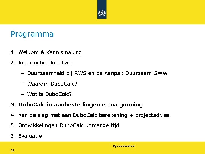 Programma 1. Welkom & Kennismaking 2. Introductie Dubo. Calc – Duurzaamheid bij RWS en