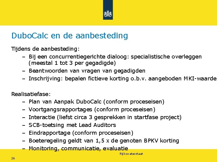 Dubo. Calc en de aanbesteding Tijdens de aanbesteding: – Bij een concurrentiegerichte dialoog: specialistische