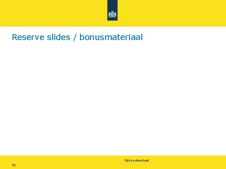 Reserve slides / bonusmateriaal Rijkswaterstaat 32 