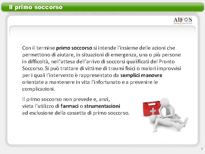 Il primo soccorso Con il termine primo soccorso si intende l’insieme delle azioni che