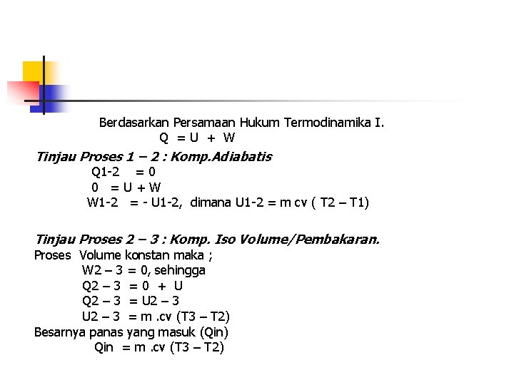 Berdasarkan Persamaan Hukum Termodinamika I. Q =U + W Tinjau Proses 1 – 2