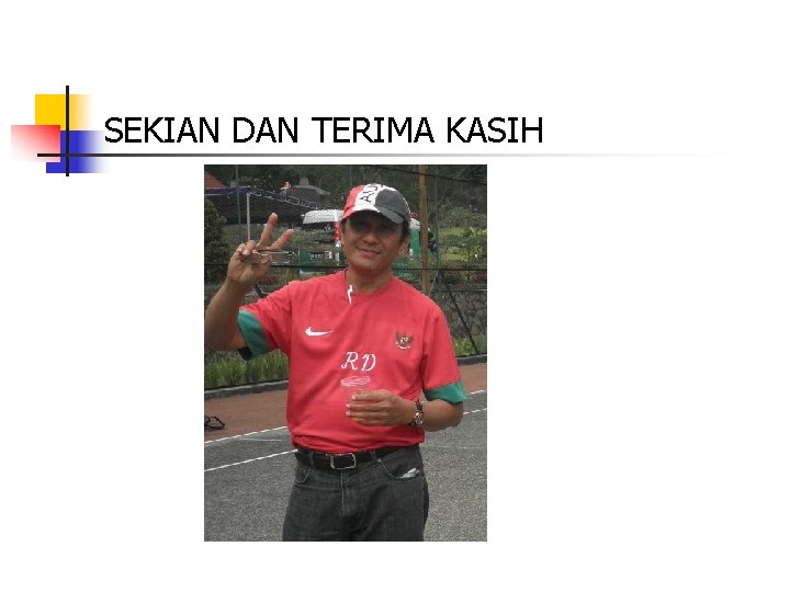 SEKIAN DAN TERIMA KASIH 