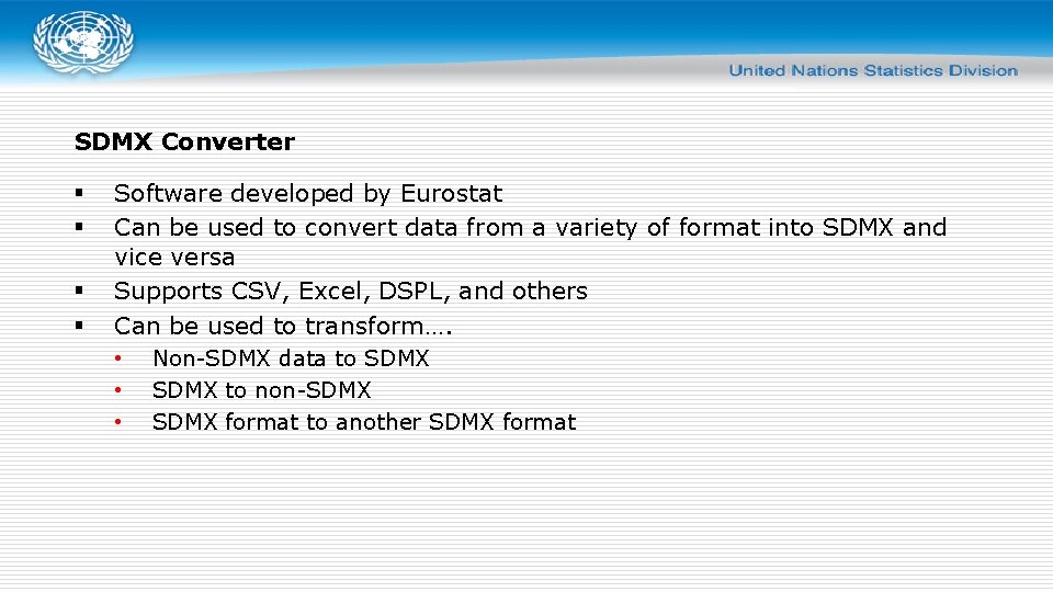 SDMX Converter § § Software developed by Eurostat Can be used to convert data