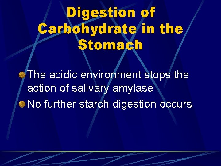 Digestion of Carbohydrate in the Stomach The acidic environment stops the action of salivary