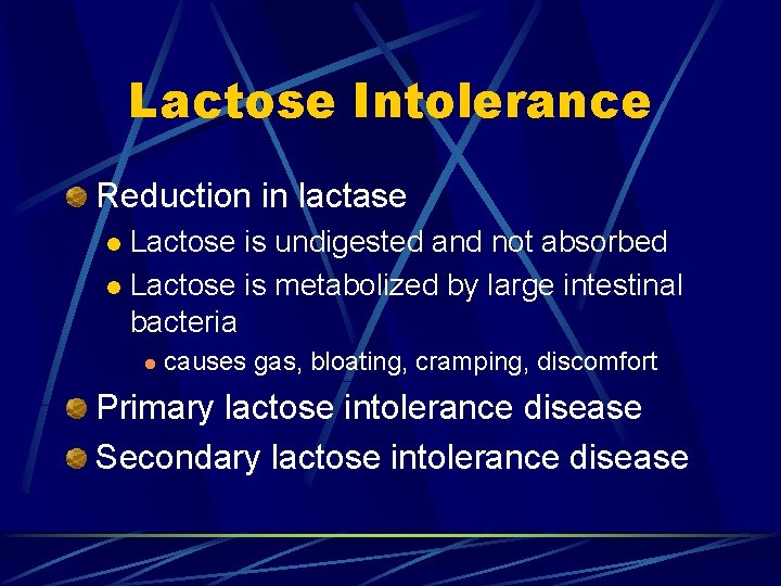 Lactose Intolerance Reduction in lactase Lactose is undigested and not absorbed l Lactose is