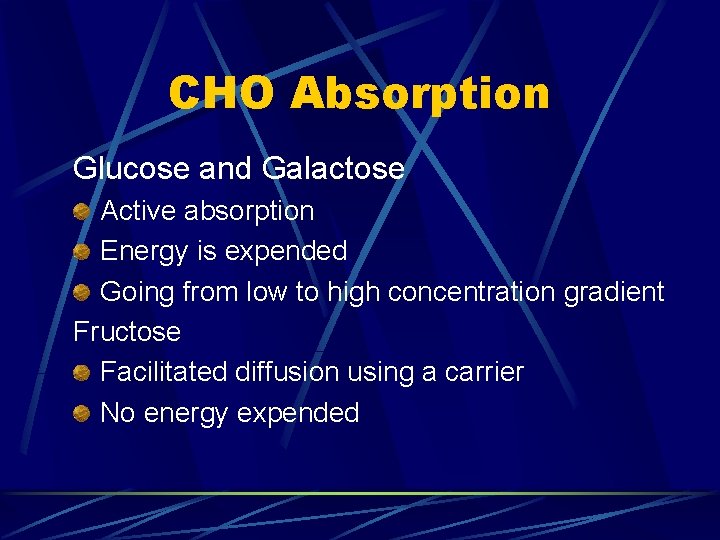CHO Absorption Glucose and Galactose Active absorption Energy is expended Going from low to