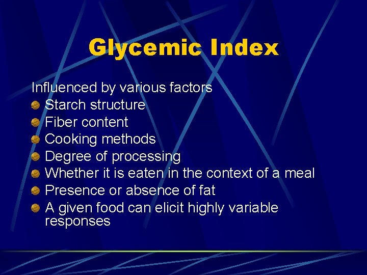 Glycemic Index Influenced by various factors Starch structure Fiber content Cooking methods Degree of