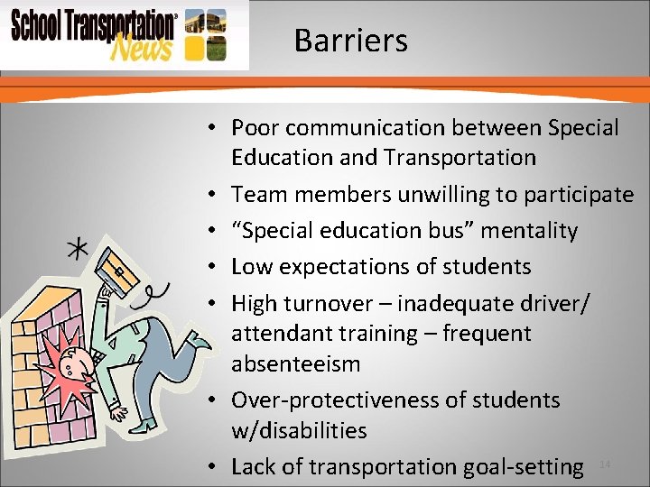 Barriers • Poor communication between Special Education and Transportation • Team members unwilling to