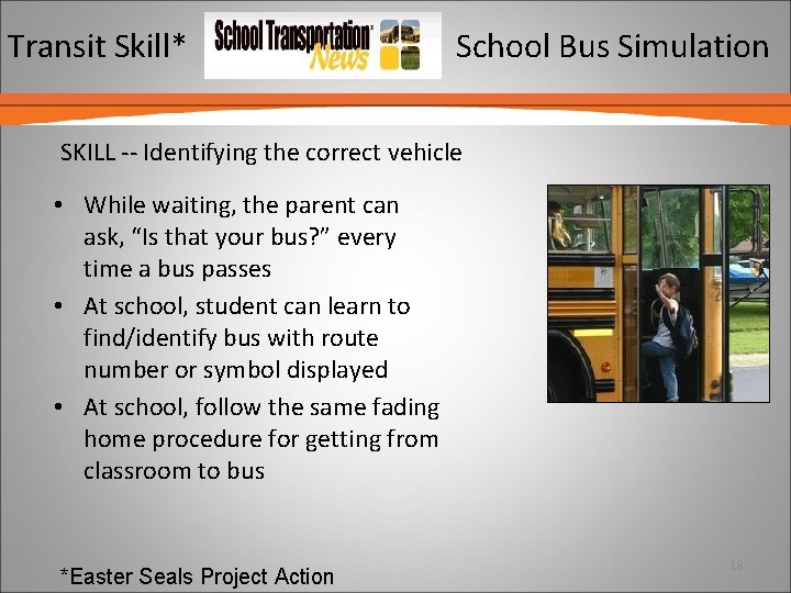 Transit Skill* School Bus Simulation SKILL -- Identifying the correct vehicle • While waiting,