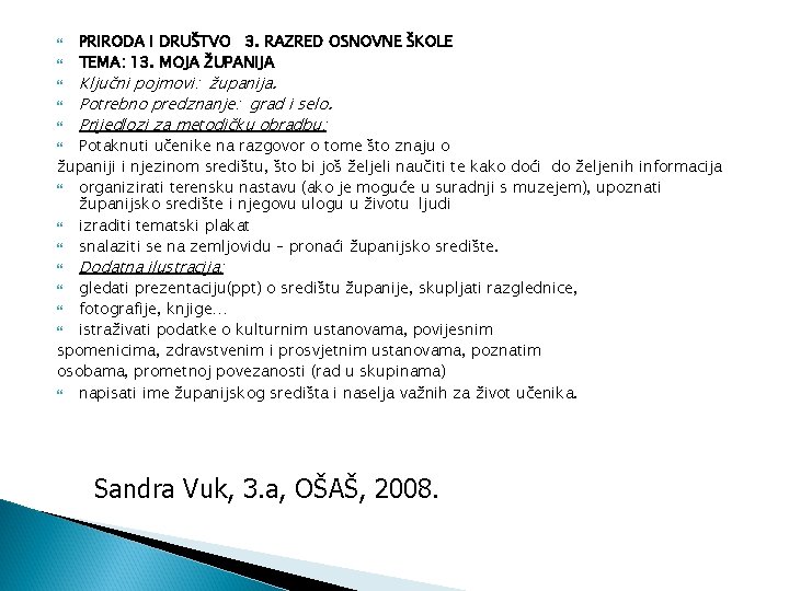  PRIRODA I DRUŠTVO 3. RAZRED OSNOVNE ŠKOLE TEMA: 13. MOJA ŽUPANIJA Ključni pojmovi: