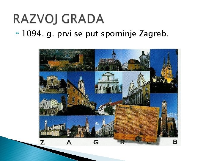  1094. g. prvi se put spominje Zagreb. 