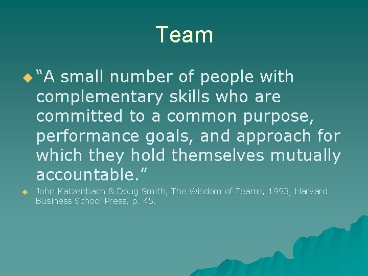 Team u “A small number of people with complementary skills who are committed to