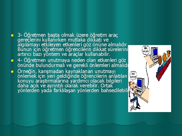 3 - Öğretmen başta olmak üzere öğretim araç gereçlerini kullanırken mutlaka dikkati ve algılamayı