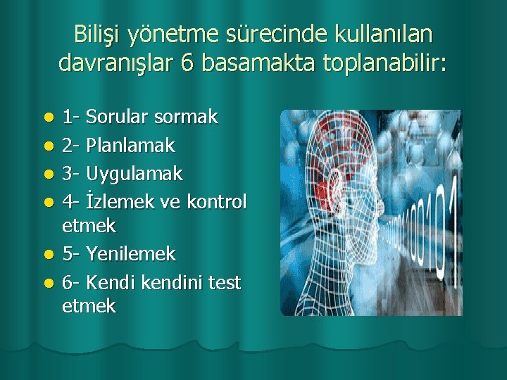 Bilişi yönetme sürecinde kullanılan davranışlar 6 basamakta toplanabilir: l l l 1 - Sorular