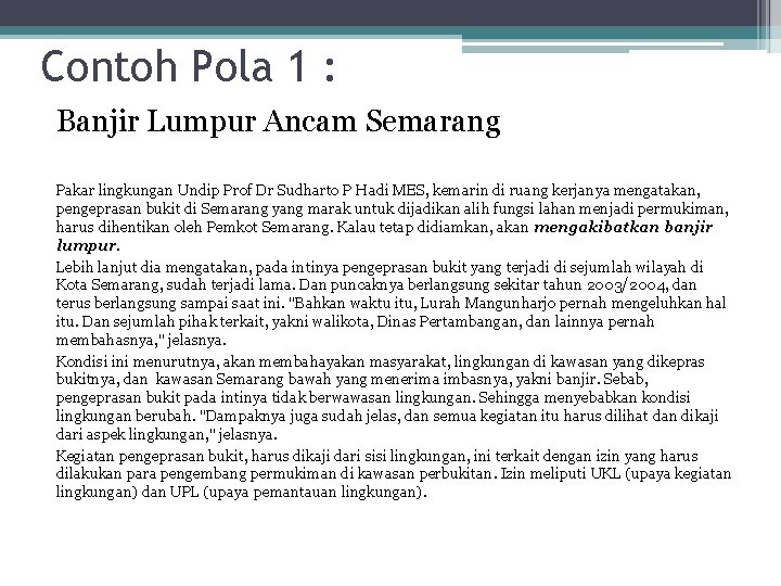 Contoh Pola 1 : Banjir Lumpur Ancam Semarang Pakar lingkungan Undip Prof Dr Sudharto