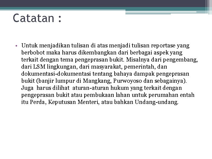 Catatan : • Untuk menjadikan tulisan di atas menjadi tulisan reportase yang berbobot maka