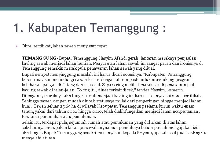 1. Kabupaten Temanggung : • Obral sertifikat, lahan sawah menyusut cepat TEMANGGUNG- Bupati Temanggung 1. Kabupaten Temanggung : • Obral sertifikat, lahan sawah menyusut cepat TEMANGGUNG- Bupati Temanggung