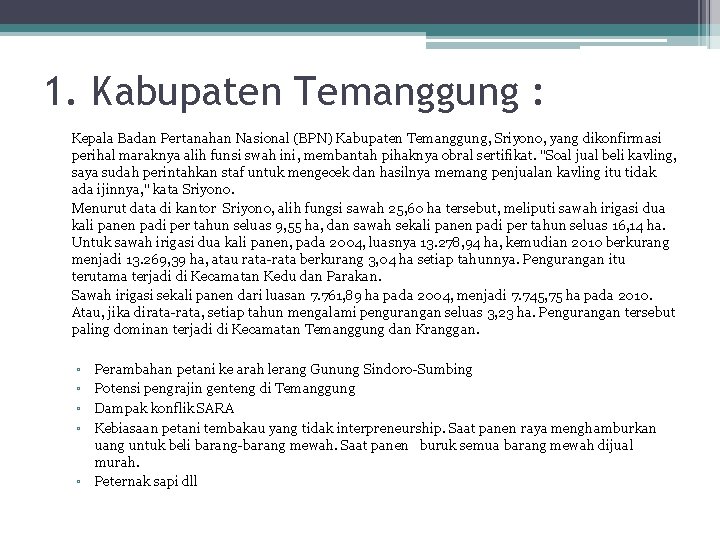 1. Kabupaten Temanggung : Kepala Badan Pertanahan Nasional (BPN) Kabupaten Temanggung, Sriyono, yang dikonfirmasi