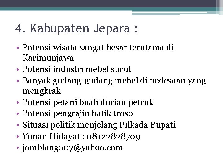 4. Kabupaten Jepara : • Potensi wisata sangat besar terutama di Karimunjawa • Potensi 4. Kabupaten Jepara : • Potensi wisata sangat besar terutama di Karimunjawa • Potensi