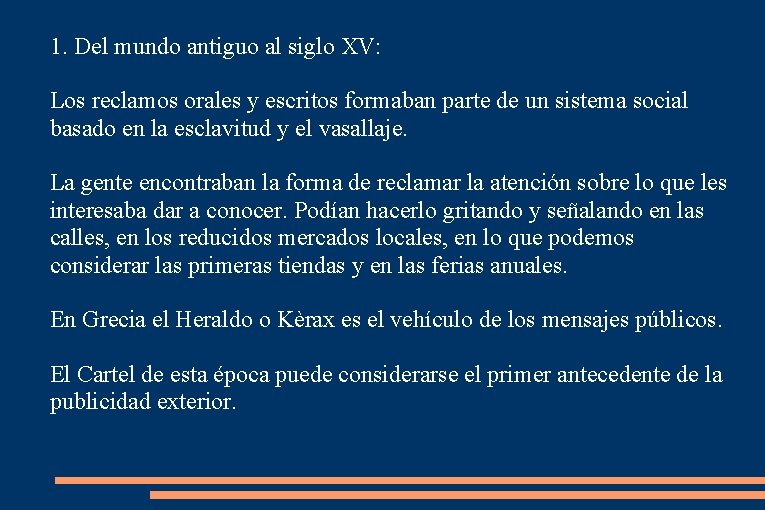 1. Del mundo antiguo al siglo XV: Los reclamos orales y escritos formaban parte