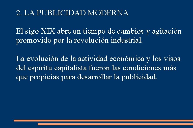 2. LA PUBLICIDAD MODERNA El sigo XIX abre un tiempo de cambios y agitación