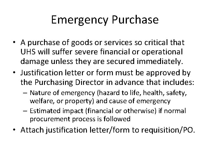 Emergency Purchase • A purchase of goods or services so critical that UHS will