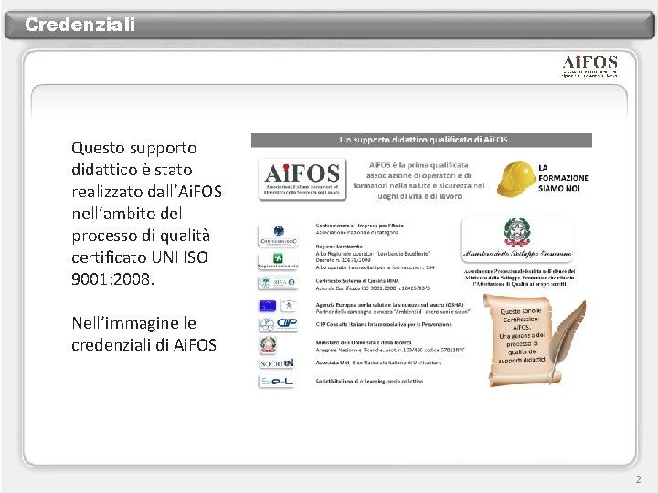 Credenziali Questo supporto didattico è stato realizzato dall’Ai. FOS nell’ambito del processo di qualità