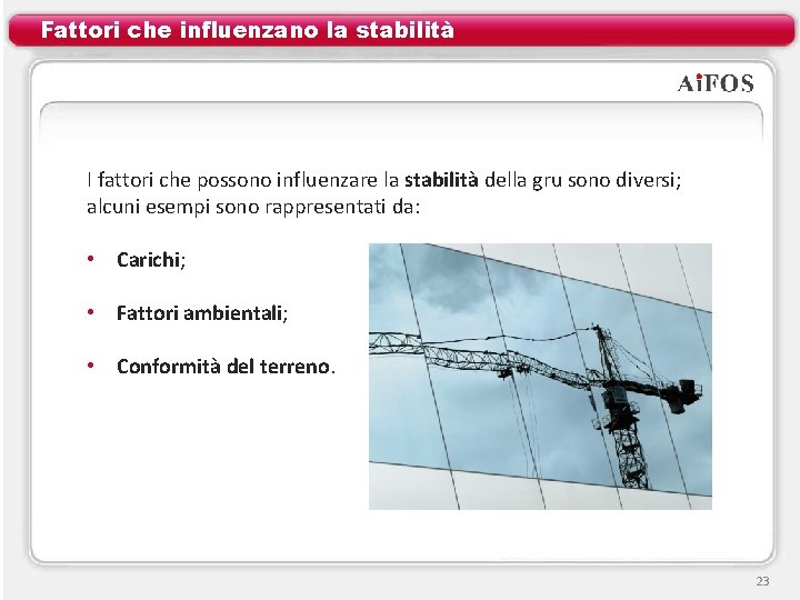 Fattori che influenzano la stabilità I fattori che possono influenzare la stabilità della gru