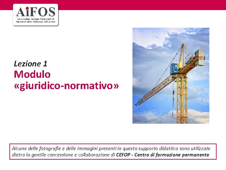 Lezione 1 Modulo «giuridico-normativo» Alcune delle fotografie e delle immagini presenti in questo supporto