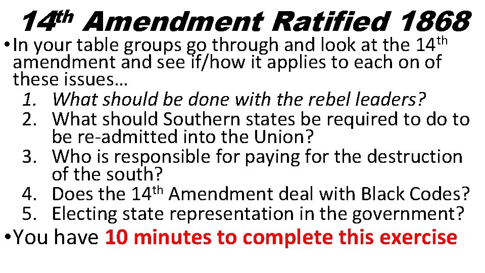 th 14 Amendment Ratified 1868 th • In your table groups go through and