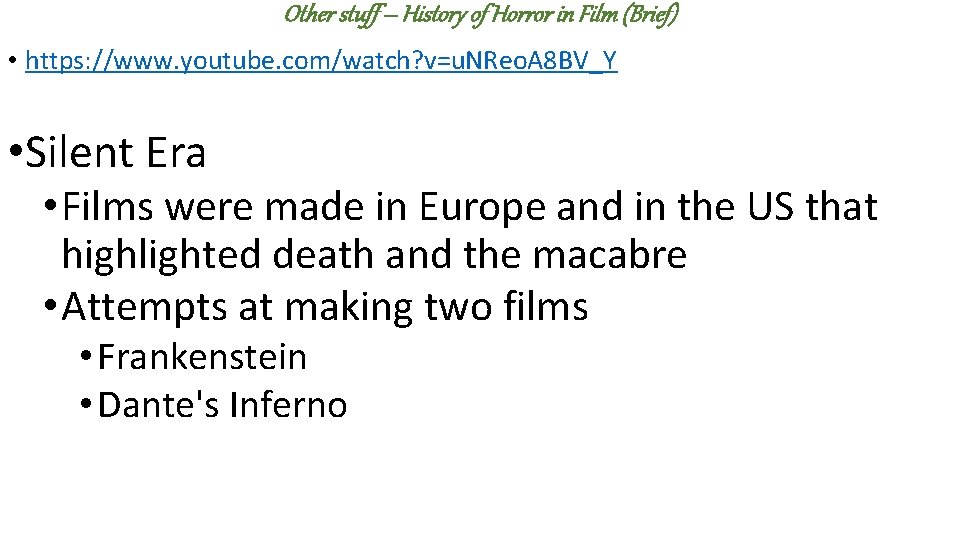 Other stuff – History of Horror in Film (Brief) • https: //www. youtube. com/watch?