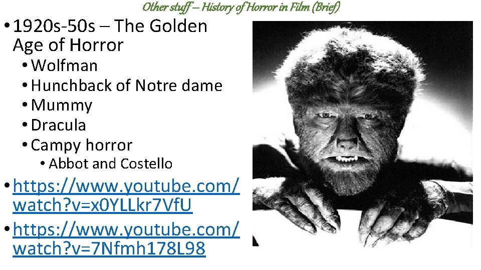 Other stuff – History of Horror in Film (Brief) • 1920 s-50 s –