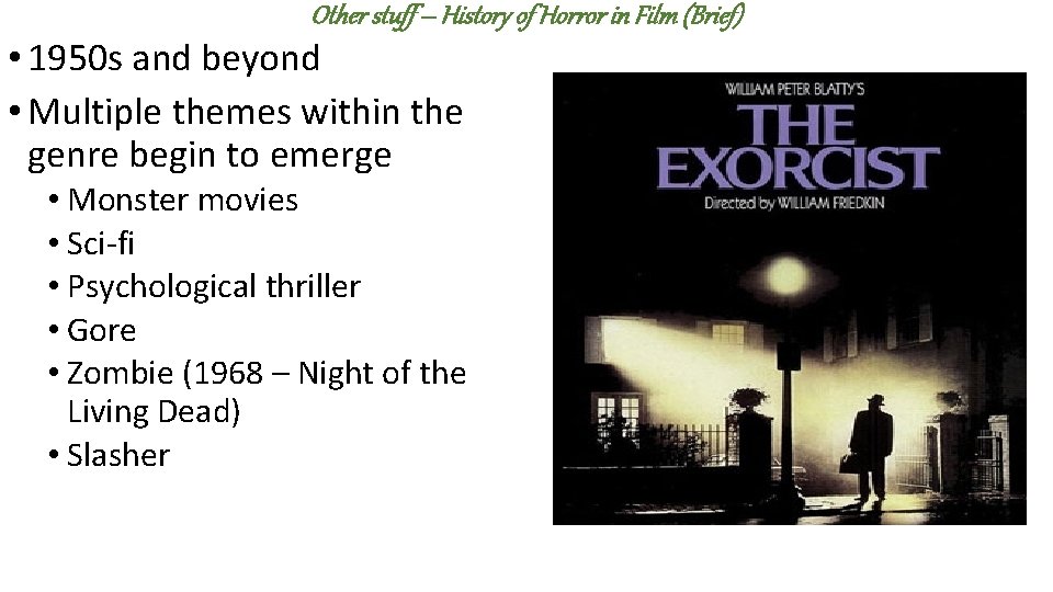 Other stuff – History of Horror in Film (Brief) • 1950 s and beyond