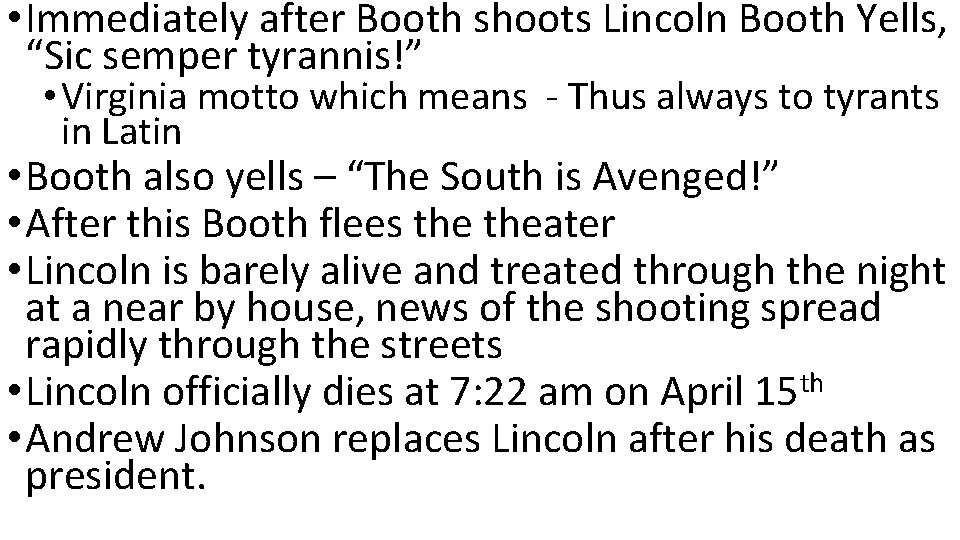  • Immediately after Booth shoots Lincoln Booth Yells, “Sic semper tyrannis!” • Virginia