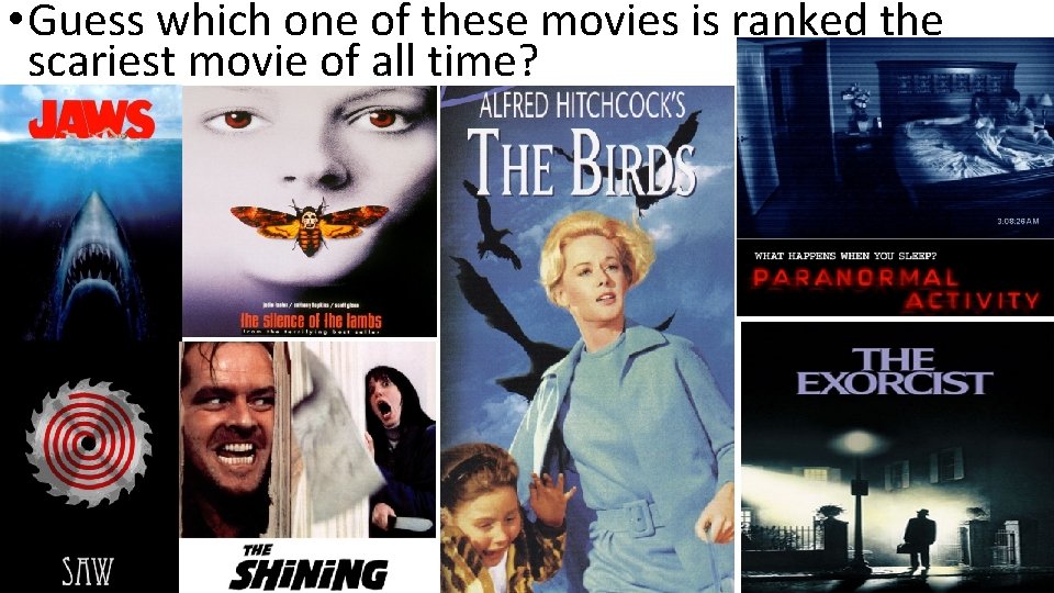  • Guess which one of these movies is ranked the scariest movie of