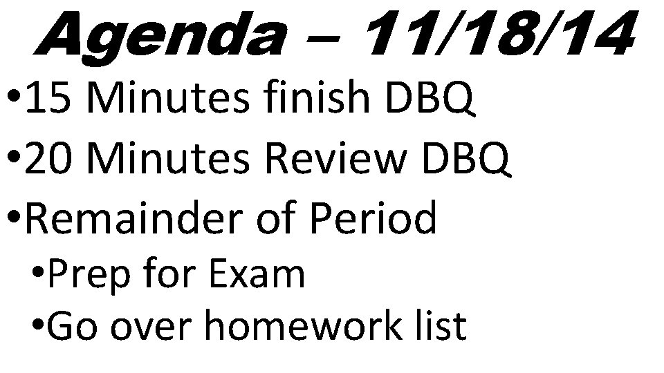 Agenda – 11/18/14 • 15 Minutes finish DBQ • 20 Minutes Review DBQ •