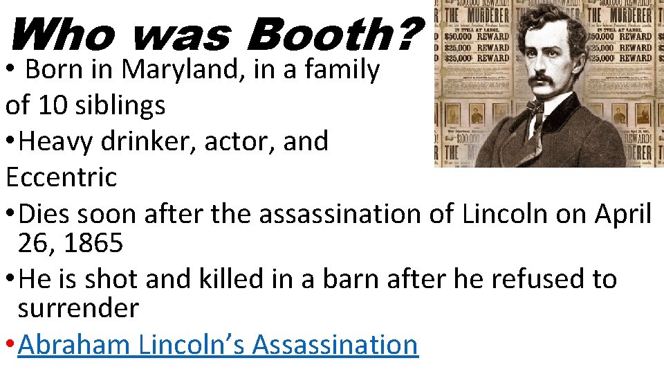 Who was Booth? • Born in Maryland, in a family of 10 siblings •