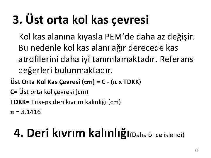 3. Üst orta kol kas çevresi Kol kas alanına kıyasla PEM’de daha az değişir.