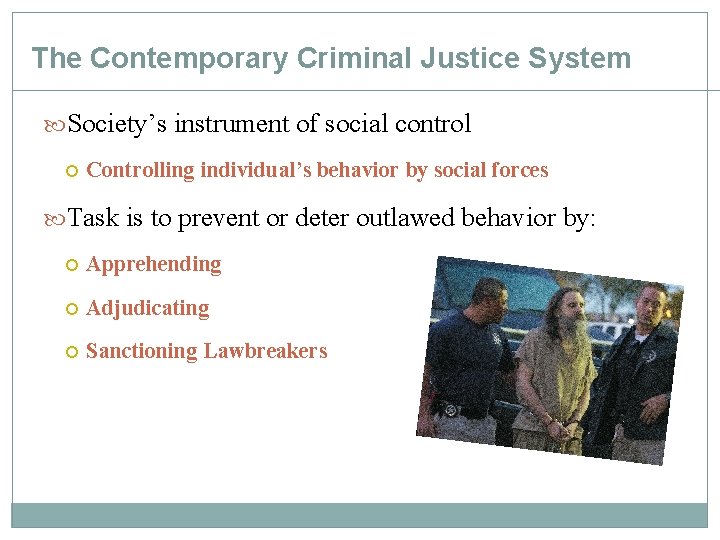 The Contemporary Criminal Justice System Society’s instrument of social control Controlling individual’s behavior by The Contemporary Criminal Justice System Society’s instrument of social control Controlling individual’s behavior by