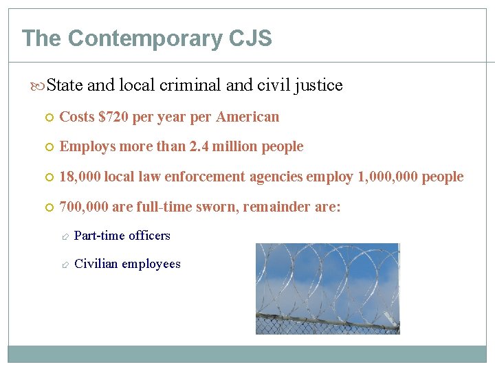 The Contemporary CJS State and local criminal and civil justice Costs $720 per year The Contemporary CJS State and local criminal and civil justice Costs $720 per year