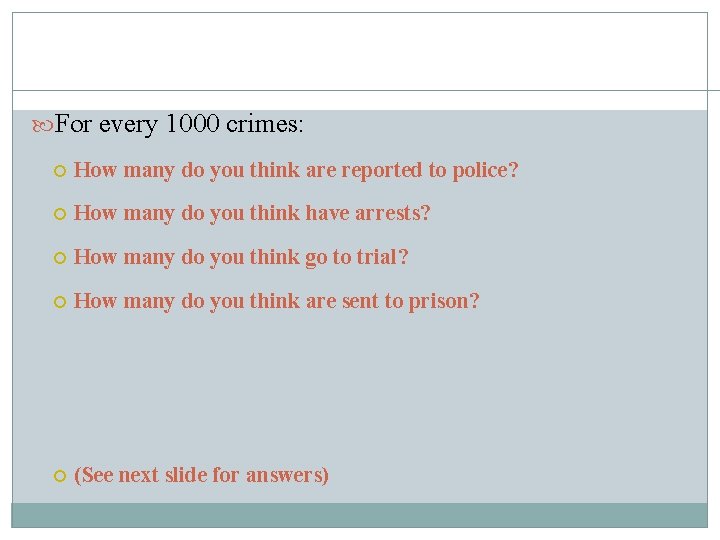 For every 1000 crimes: How many do you think are reported to police? For every 1000 crimes: How many do you think are reported to police?