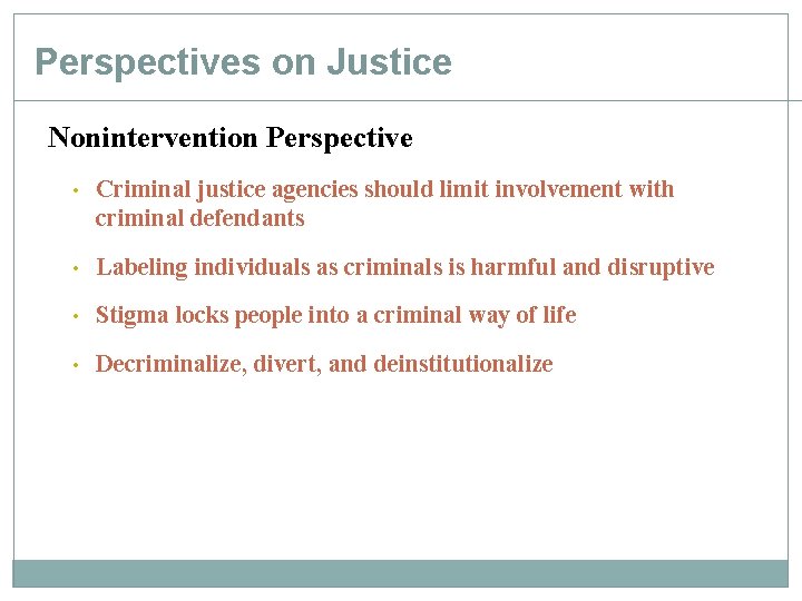 Perspectives on Justice Nonintervention Perspective • Criminal justice agencies should limit involvement with criminal Perspectives on Justice Nonintervention Perspective • Criminal justice agencies should limit involvement with criminal