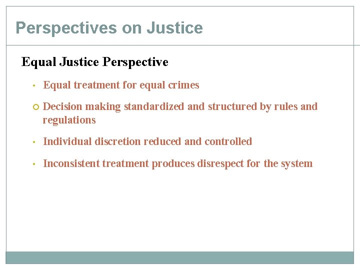 Perspectives on Justice Equal Justice Perspective • Equal treatment for equal crimes Decision making Perspectives on Justice Equal Justice Perspective • Equal treatment for equal crimes Decision making