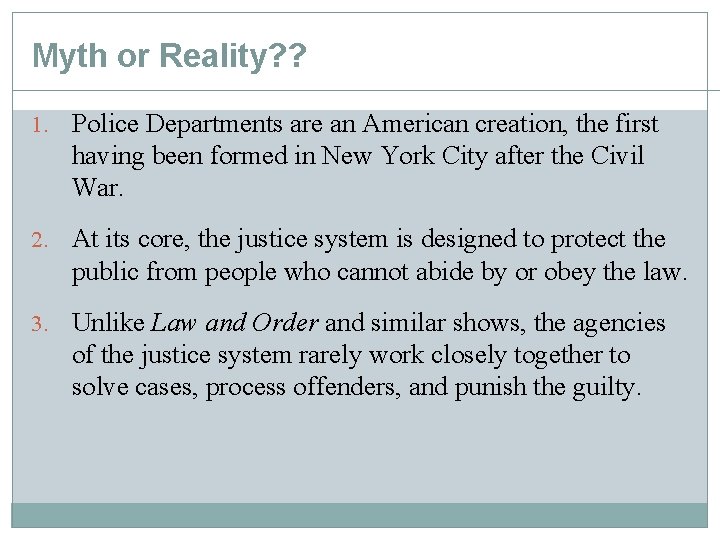 Myth or Reality? ? 1. Police Departments are an American creation, the first having Myth or Reality? ? 1. Police Departments are an American creation, the first having