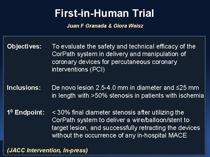 First-in-Human Trial Juan F Granada & Giora Weisz Objectives: To evaluate the safety and